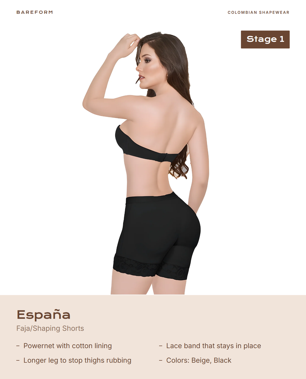 España Faja/Shaping Shorts – features: Powernet with cotton lining, Lace band that stays in place, Longer leg to stop thighs rubbing, Colors: Beige, Black