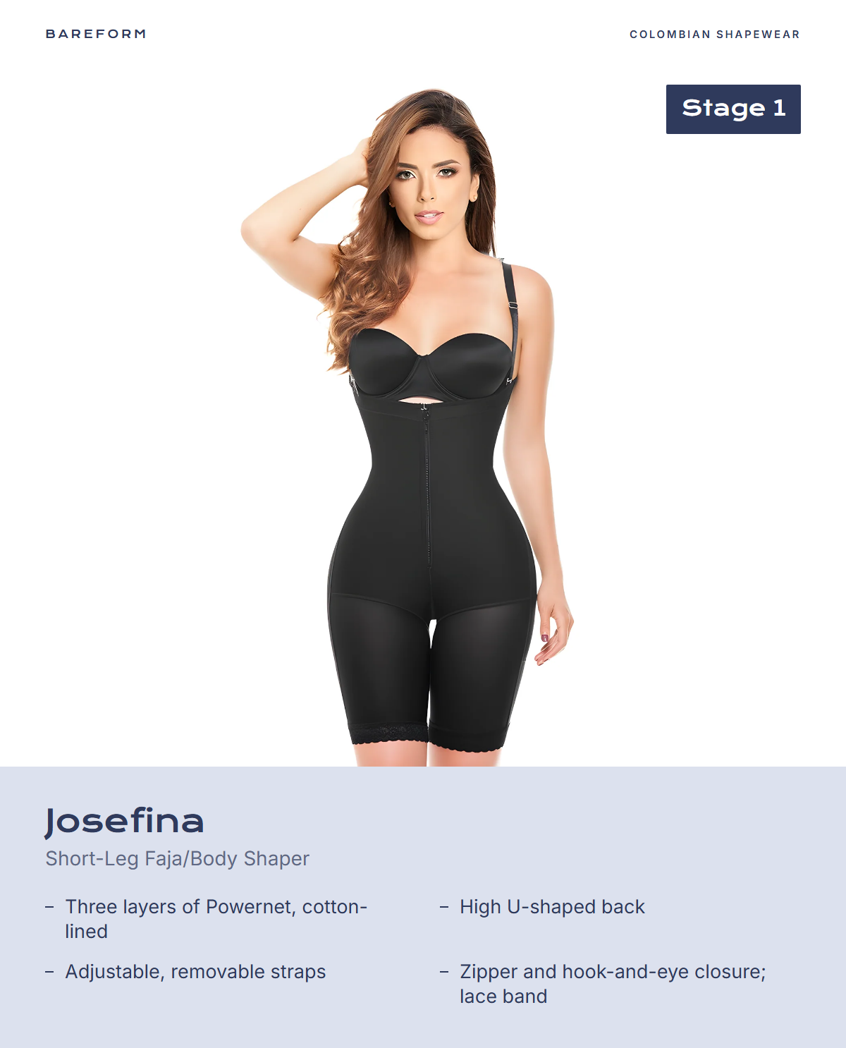 Josefina Short-Leg Faja/Body Shaper – features: Three layers of Powernet, cotton-lined, High U-shaped back, Adjustable, removable straps, Zipper and hook-and-eye closure; lace band
