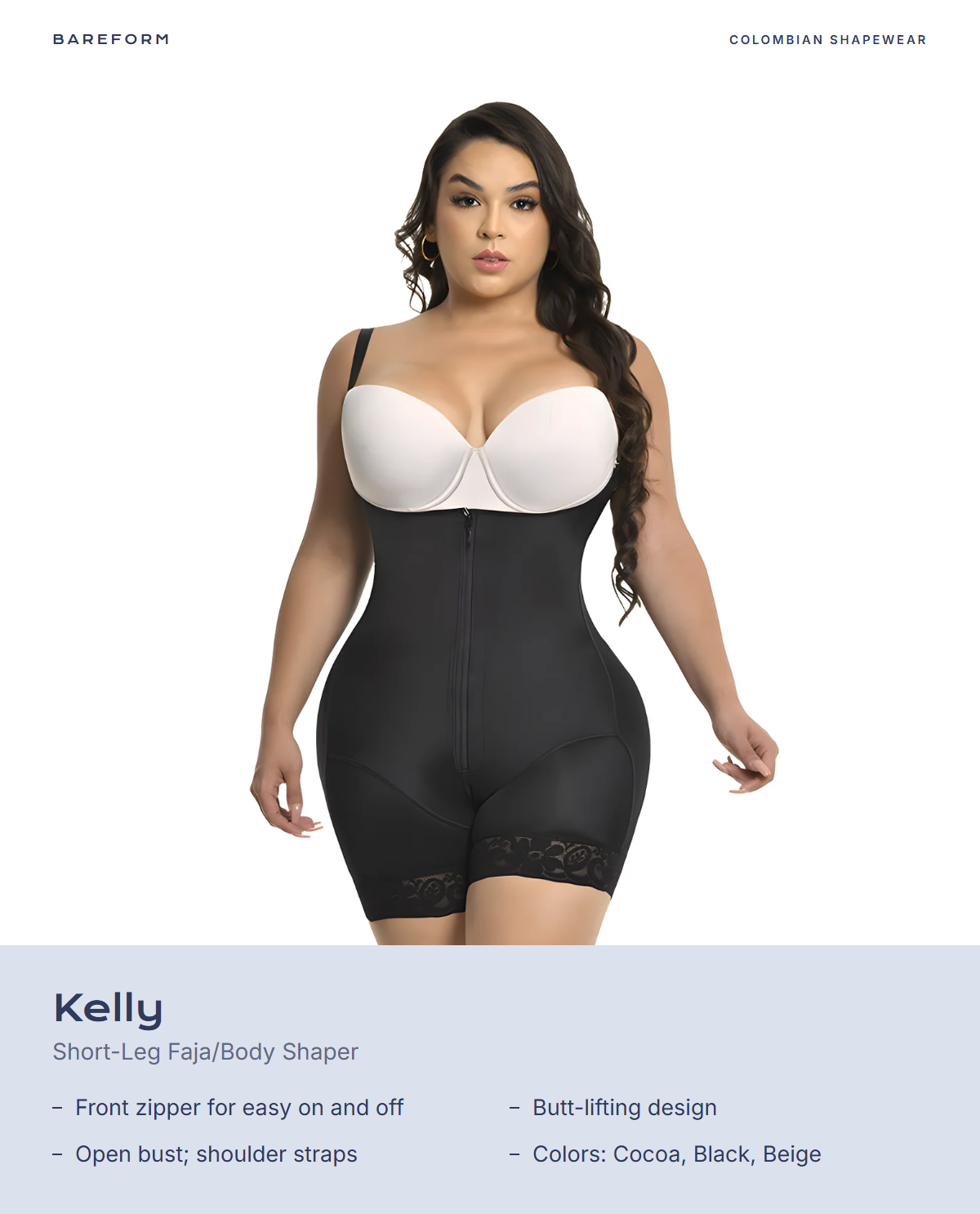 Kelly Short-Leg Faja/Body Shaper – features: Front zipper for easy on and off, Butt-lifting design, Open bust; shoulder straps, Colors: Cocoa, Black, Beige