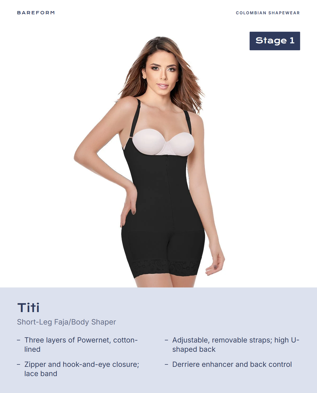 Titi Short-Leg Faja/Body Shaper – features: Three layers of Powernet, cotton-lined, Adjustable, removable straps; high U-shaped back, Zipper and hook-and-eye closure; lace band, Derriere enhancer and back control