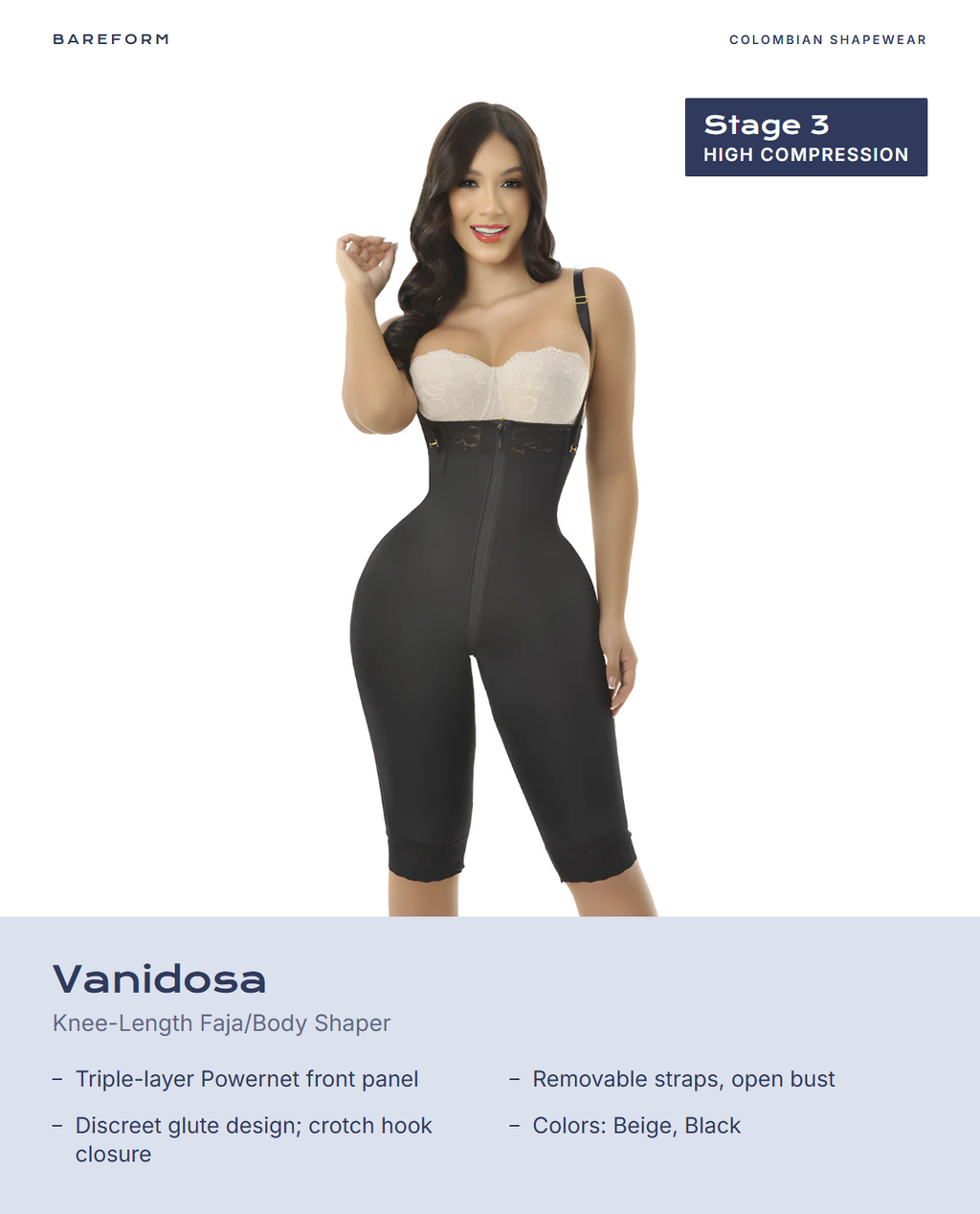 Vanidosa Knee-Length Faja/Body Shaper – features: Triple-layer Powernet front panel, Removable straps, open bust, Discreet glute design; crotch hook closure, Colors: Beige, Black
